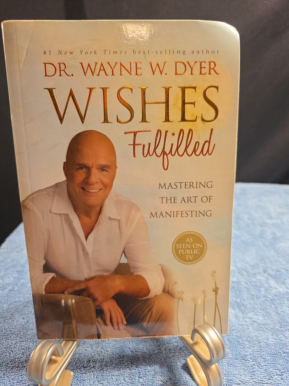Wishes Fulfilled : Mastering the Art of Manifesting by Wayne W. Dyer (2013,...